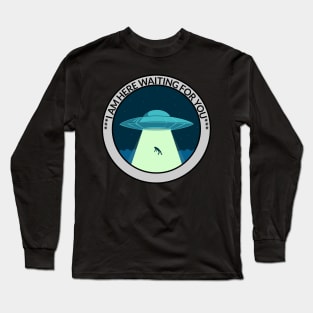 i am here waiting for you Long Sleeve T-Shirt